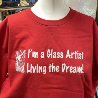 I'm A Glass Artist Living The Dream T-Shirt